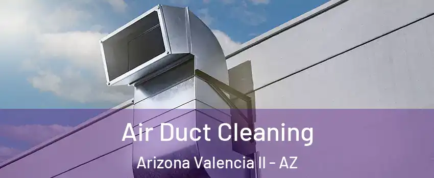 Air Duct Cleaning Arizona Valencia II - AZ