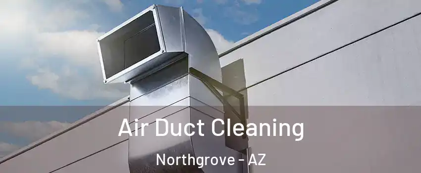 Air Duct Cleaning Northgrove - AZ