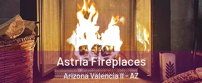 Astria Fireplaces Arizona Valencia II - AZ