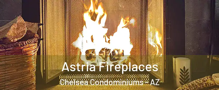 Astria Fireplaces Chelsea Condominiums - AZ