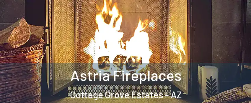 Astria Fireplaces Cottage Grove Estates - AZ