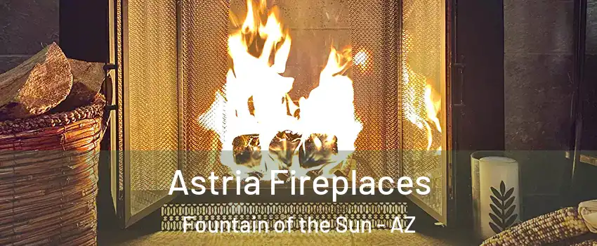 Astria Fireplaces Fountain of the Sun - AZ