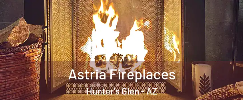 Astria Fireplaces Hunter's Glen - AZ