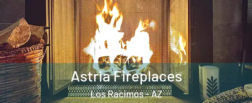 Astria Fireplaces Los Racimos - AZ