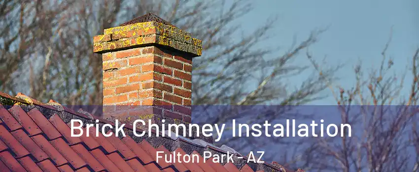 Brick Chimney Installation Fulton Park - AZ