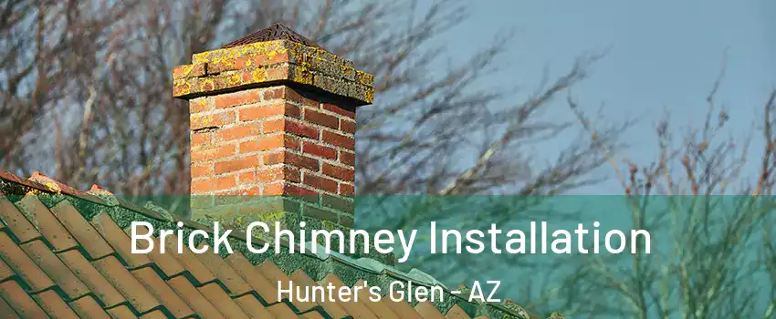 Brick Chimney Installation Hunter's Glen - AZ