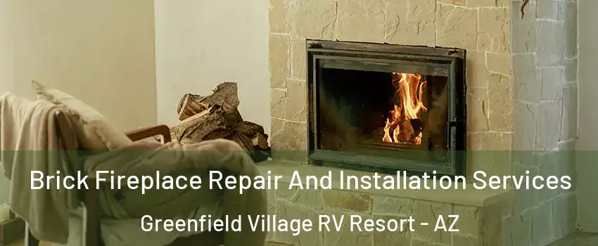 Brick Fireplace Repair And Installation Services Greenfield Village RV Resort - AZ