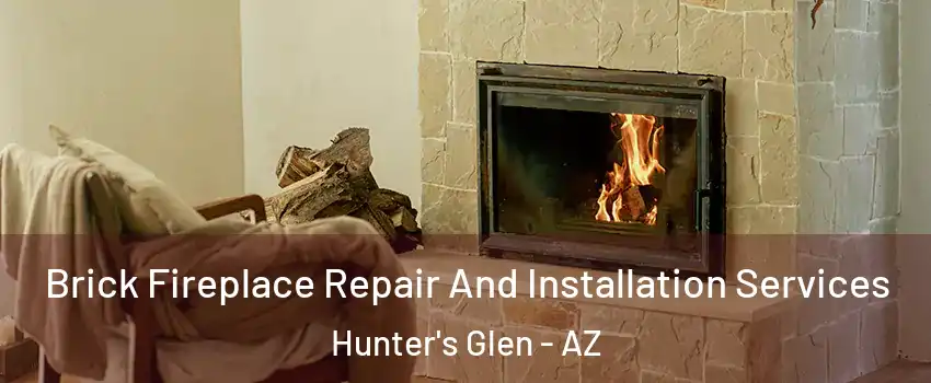 Brick Fireplace Repair And Installation Services Hunter's Glen - AZ