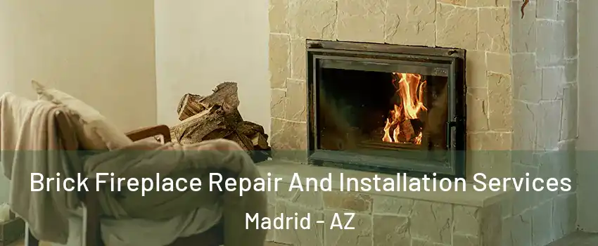 Brick Fireplace Repair And Installation Services Madrid - AZ