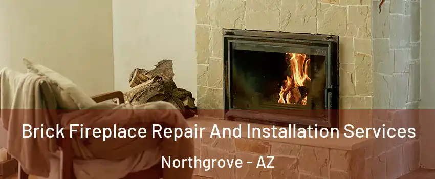 Brick Fireplace Repair And Installation Services Northgrove - AZ