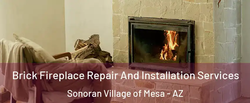 Brick Fireplace Repair And Installation Services Sonoran Village of Mesa - AZ