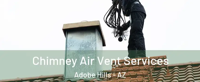 Chimney Air Vent Services Adobe Hills - AZ