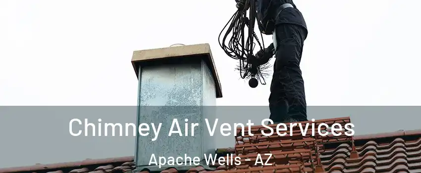 Chimney Air Vent Services Apache Wells - AZ