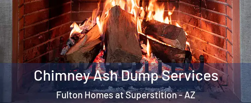 Chimney Ash Dump Services Fulton Homes at Superstition - AZ