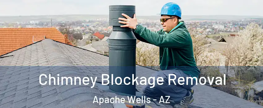 Chimney Blockage Removal Apache Wells - AZ