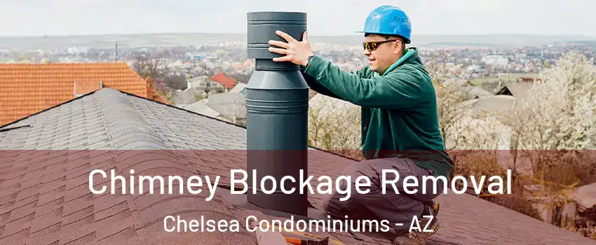 Chimney Blockage Removal Chelsea Condominiums - AZ