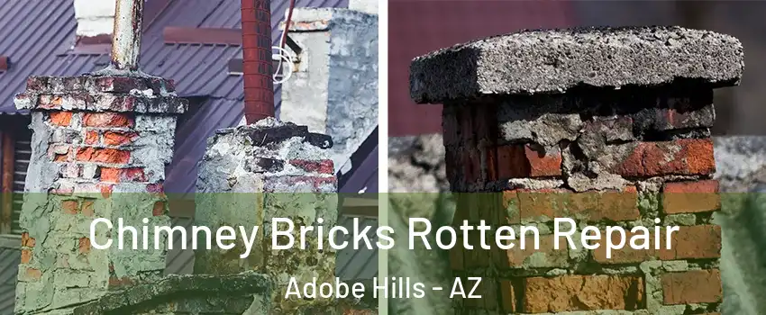 Chimney Bricks Rotten Repair Adobe Hills - AZ