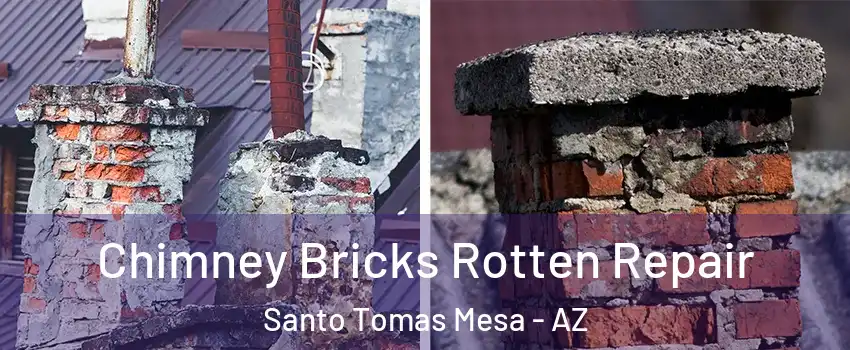 Chimney Bricks Rotten Repair Santo Tomas Mesa - AZ