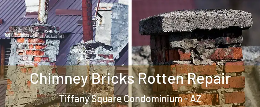 Chimney Bricks Rotten Repair Tiffany Square Condominium - AZ