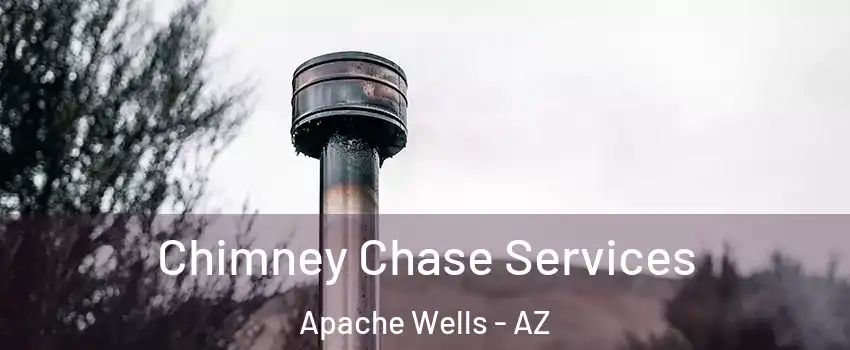 Chimney Chase Services Apache Wells - AZ