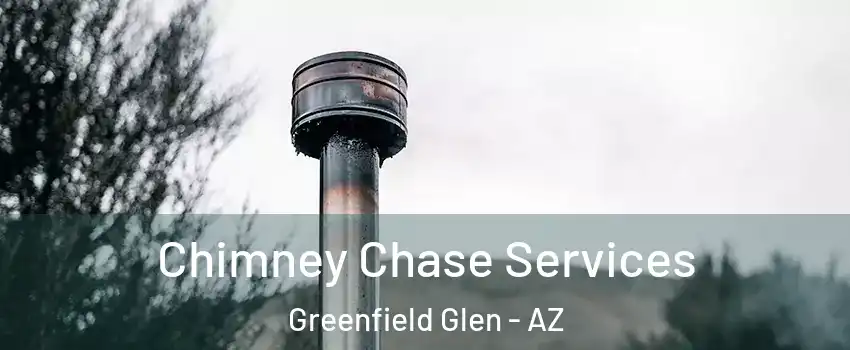 Chimney Chase Services Greenfield Glen - AZ