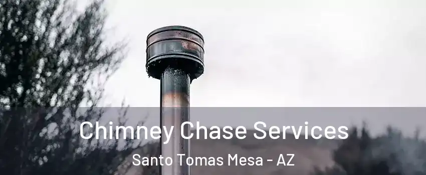 Chimney Chase Services Santo Tomas Mesa - AZ