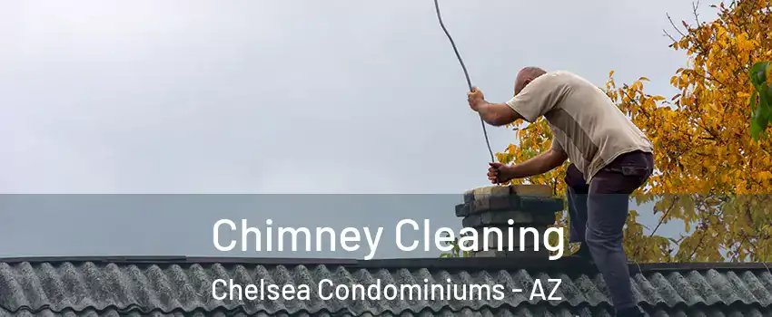 Chimney Cleaning Chelsea Condominiums - AZ