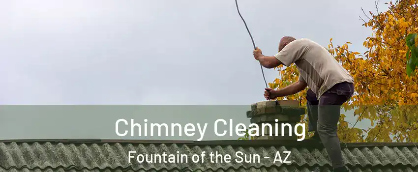 Chimney Cleaning Fountain of the Sun - AZ