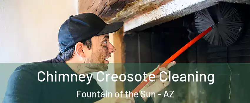 Chimney Creosote Cleaning Fountain of the Sun - AZ