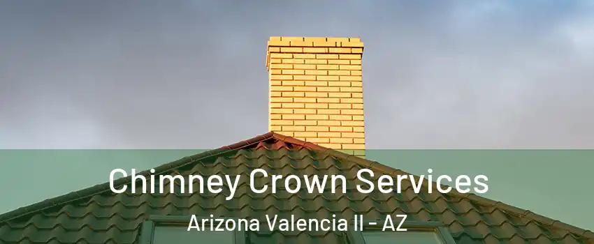 Chimney Crown Services Arizona Valencia II - AZ