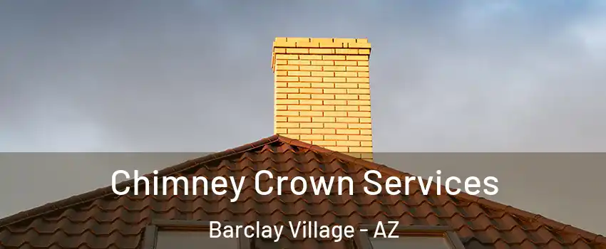 Chimney Crown Services Barclay Village - AZ