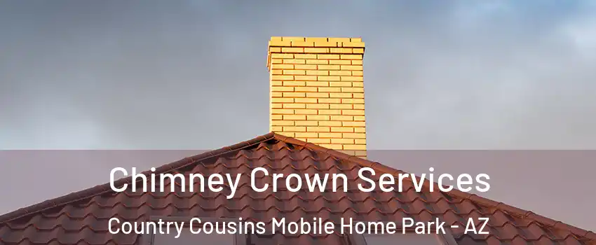 Chimney Crown Services Country Cousins Mobile Home Park - AZ