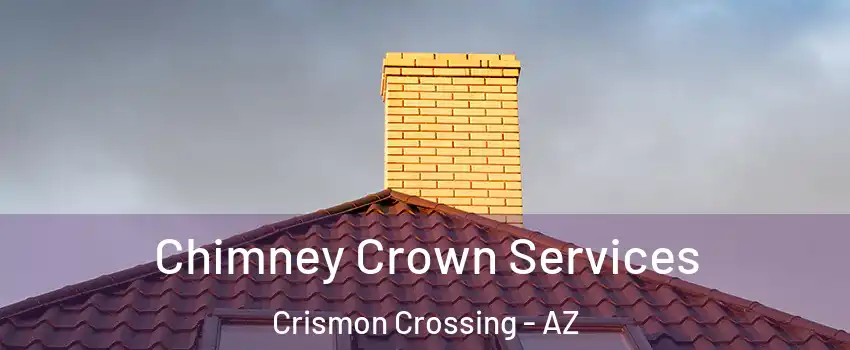 Chimney Crown Services Crismon Crossing - AZ