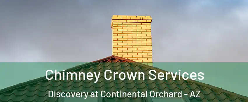 Chimney Crown Services Discovery at Continental Orchard - AZ