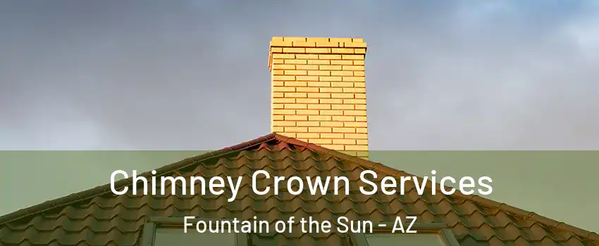 Chimney Crown Services Fountain of the Sun - AZ