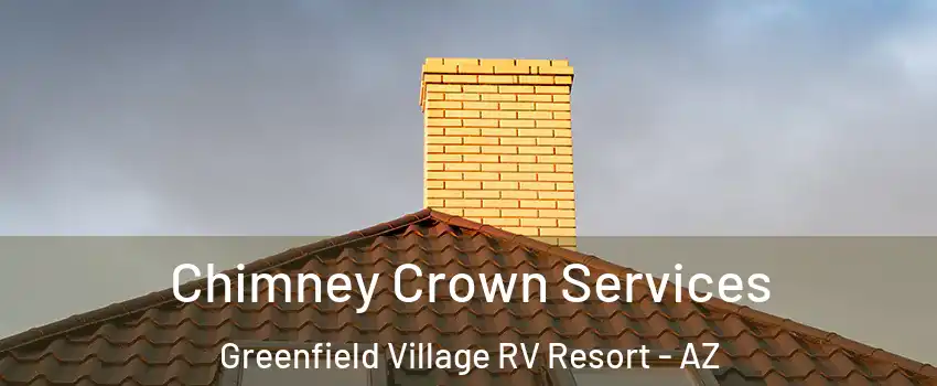 Chimney Crown Services Greenfield Village RV Resort - AZ