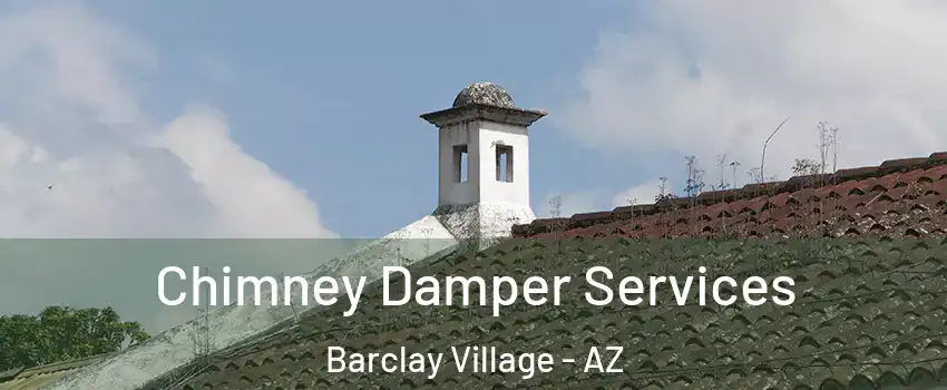 Chimney Damper Services Barclay Village - AZ