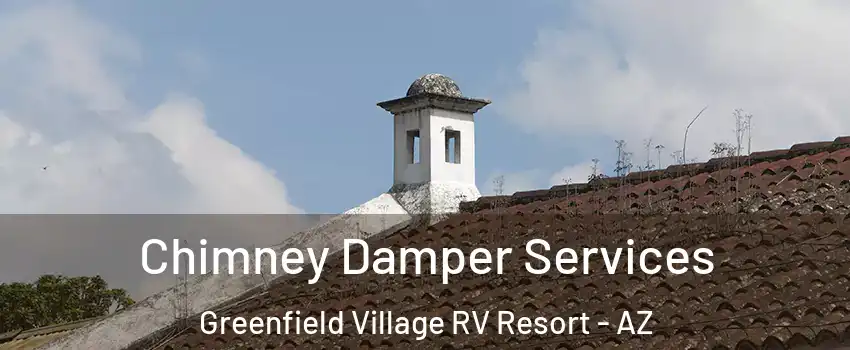 Chimney Damper Services Greenfield Village RV Resort - AZ