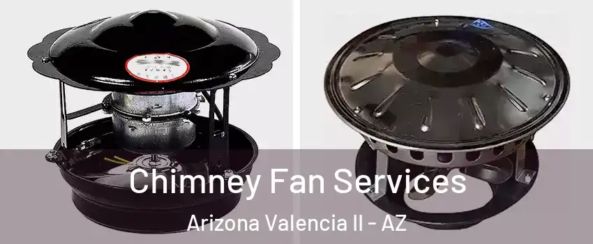 Chimney Fan Services Arizona Valencia II - AZ