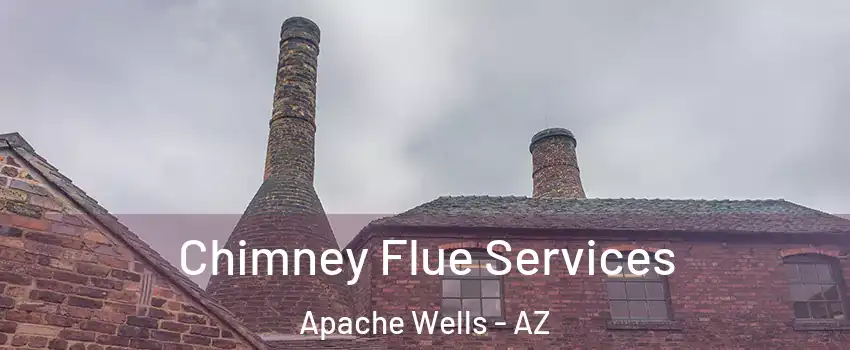 Chimney Flue Services Apache Wells - AZ