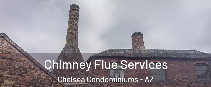 Chimney Flue Services Chelsea Condominiums - AZ