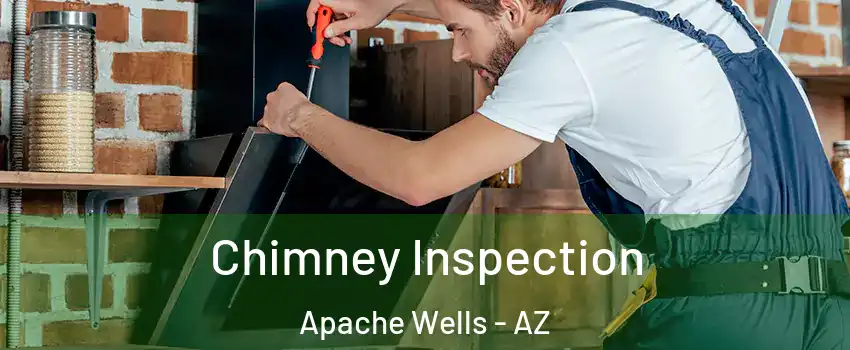 Chimney Inspection Apache Wells - AZ