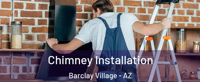 Chimney Installation Barclay Village - AZ