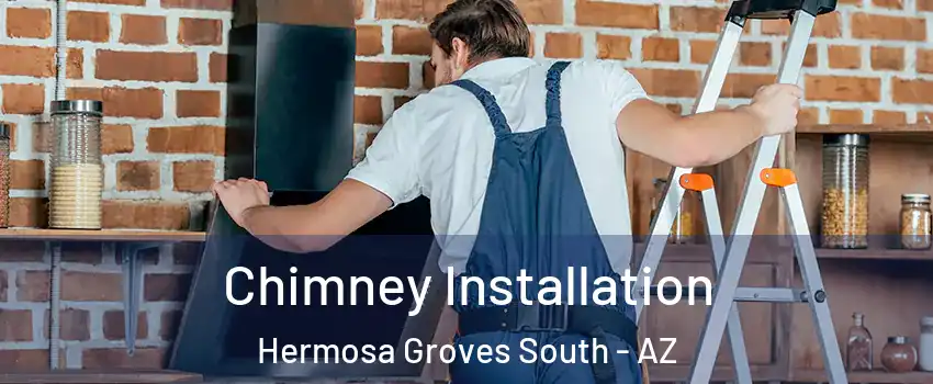 Chimney Installation Hermosa Groves South - AZ