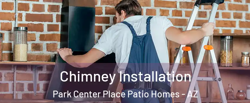 Chimney Installation Park Center Place Patio Homes - AZ