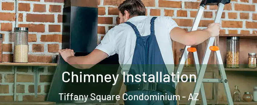 Chimney Installation Tiffany Square Condominium - AZ