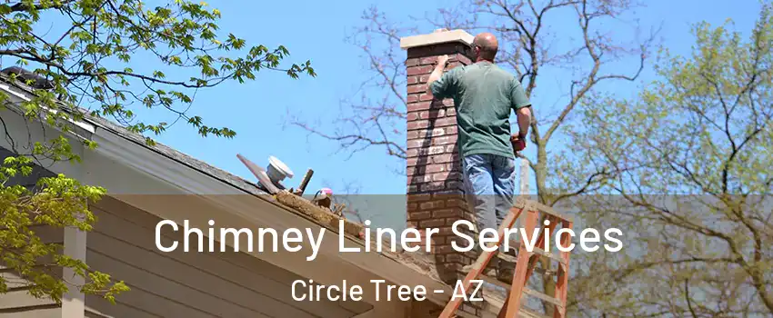 Chimney Liner Services Circle Tree - AZ