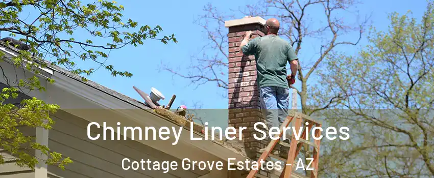 Chimney Liner Services Cottage Grove Estates - AZ