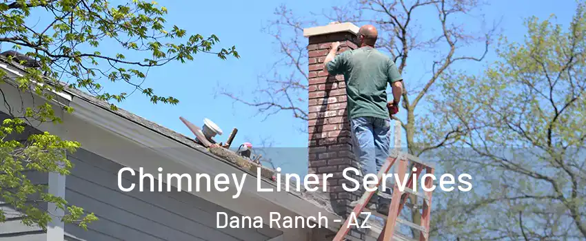 Chimney Liner Services Dana Ranch - AZ