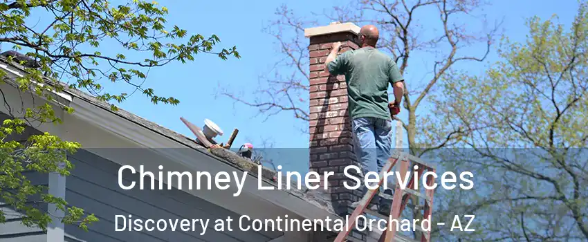 Chimney Liner Services Discovery at Continental Orchard - AZ